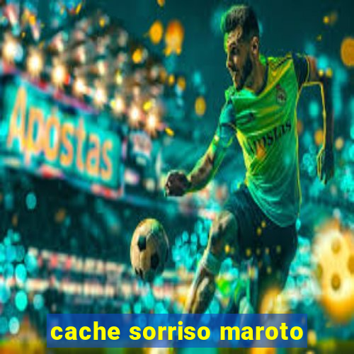 cache sorriso maroto